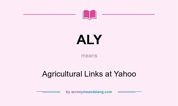 What does ALY mean? It stands for Agricultural Links at Yahoo