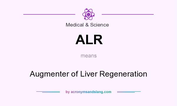 What does ALR mean? It stands for Augmenter of Liver Regeneration