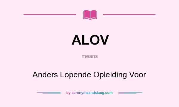 What does ALOV mean? It stands for Anders Lopende Opleiding Voor