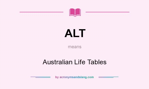 What does ALT mean? It stands for Australian Life Tables