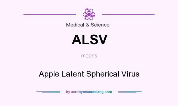 What does ALSV mean? It stands for Apple Latent Spherical Virus
