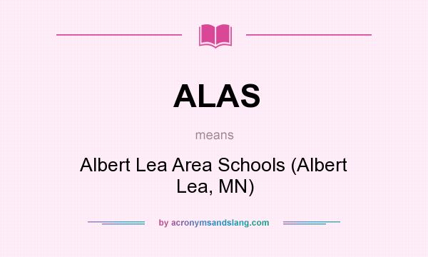What does ALAS mean? It stands for Albert Lea Area Schools (Albert Lea, MN)