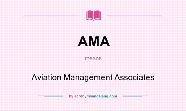 What does AMA mean? It stands for Aviation Management Associates