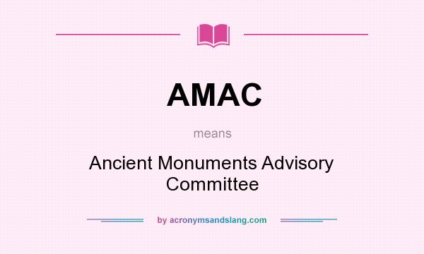 What does AMAC mean? It stands for Ancient Monuments Advisory Committee