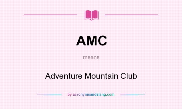 What does AMC mean? It stands for Adventure Mountain Club