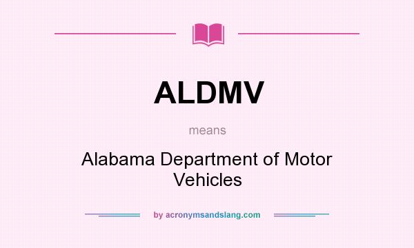 What does ALDMV mean? It stands for Alabama Department of Motor Vehicles