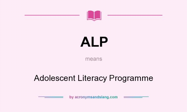 What does ALP mean? It stands for Adolescent Literacy Programme