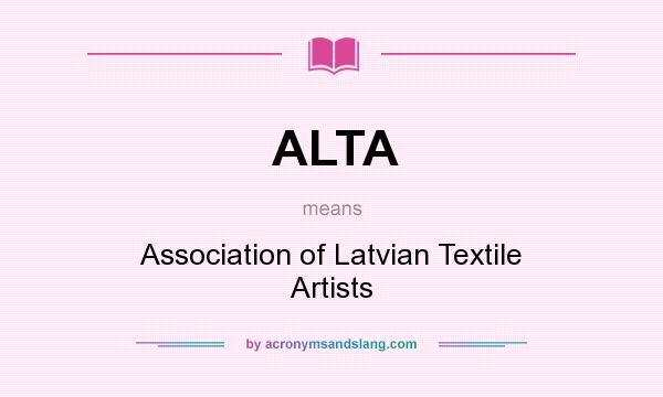 What does ALTA mean? It stands for Association of Latvian Textile Artists