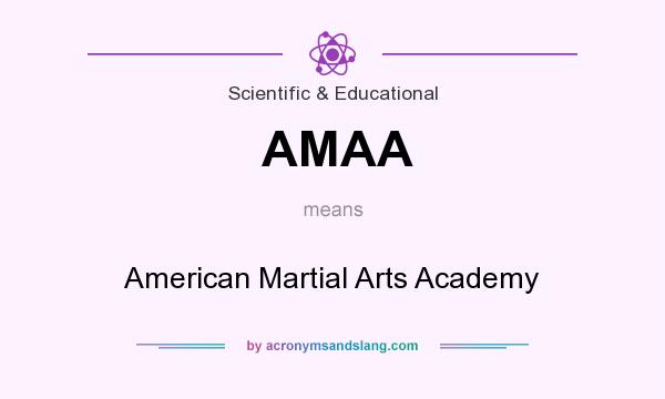 What does AMAA mean? It stands for American Martial Arts Academy