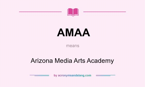 What does AMAA mean? It stands for Arizona Media Arts Academy