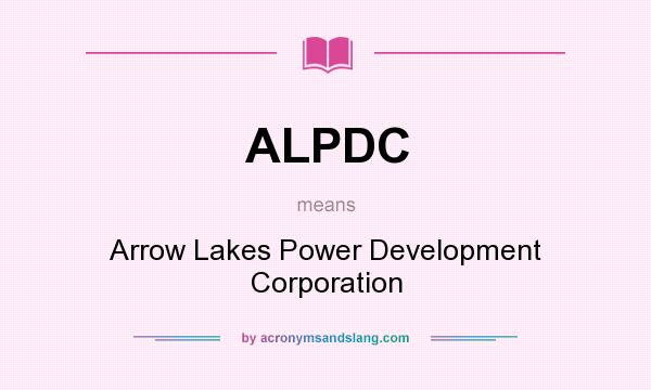 What does ALPDC mean? It stands for Arrow Lakes Power Development Corporation
