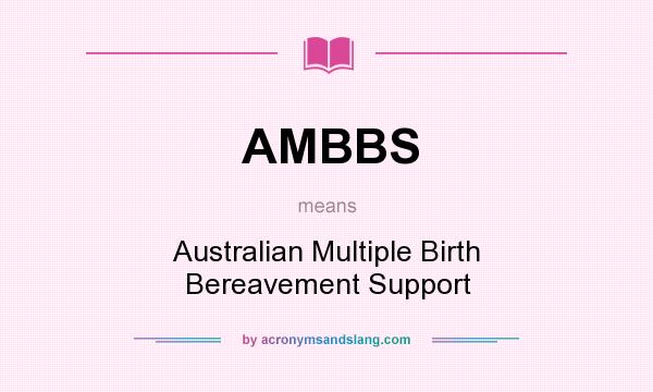 What does AMBBS mean? It stands for Australian Multiple Birth Bereavement Support