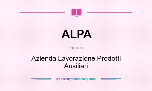 What does ALPA mean? It stands for Azienda Lavorazione Prodotti Ausiliari