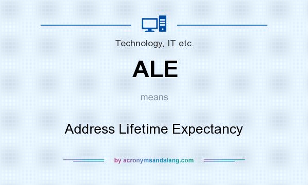 What does ALE mean? It stands for Address Lifetime Expectancy