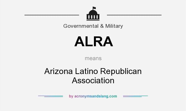 What does ALRA mean? It stands for Arizona Latino Republican Association