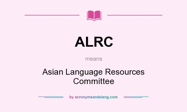 What does ALRC mean? It stands for Asian Language Resources Committee