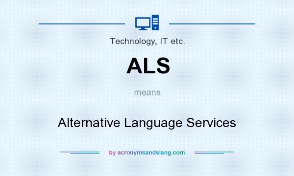 What does ALS mean? It stands for Alternative Language Services