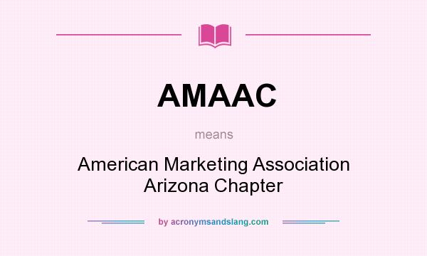 What does AMAAC mean? It stands for American Marketing Association Arizona Chapter
