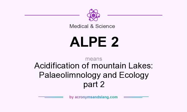 What does ALPE 2 mean? It stands for Acidification of mountain Lakes: Palaeolimnology and Ecology part 2