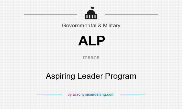 What does ALP mean? It stands for Aspiring Leader Program
