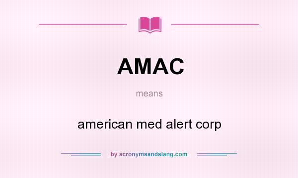 What does AMAC mean? It stands for american med alert corp
