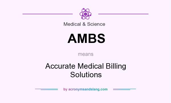 What does AMBS mean? It stands for Accurate Medical Billing Solutions