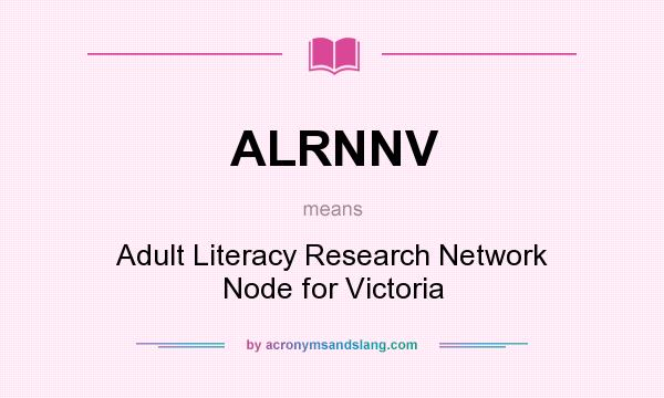 What does ALRNNV mean? It stands for Adult Literacy Research Network Node for Victoria