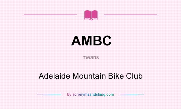 What does AMBC mean? It stands for Adelaide Mountain Bike Club