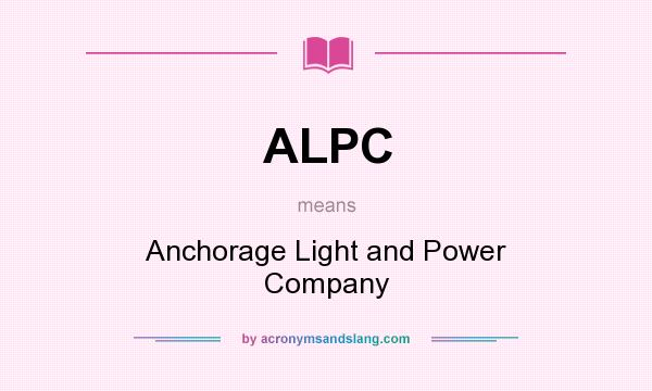 What does ALPC mean? It stands for Anchorage Light and Power Company