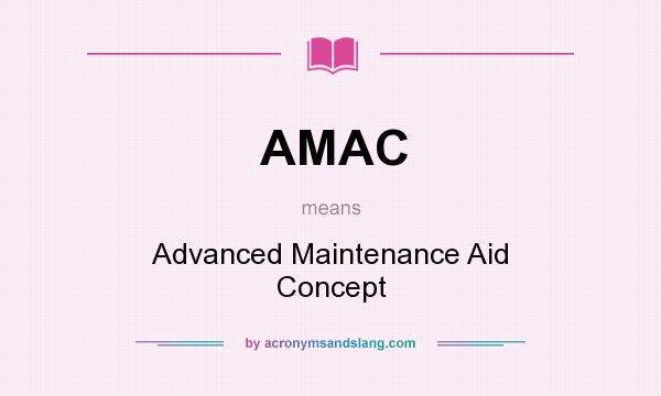 What does AMAC mean? It stands for Advanced Maintenance Aid Concept