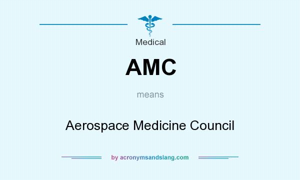 What does AMC mean? It stands for Aerospace Medicine Council