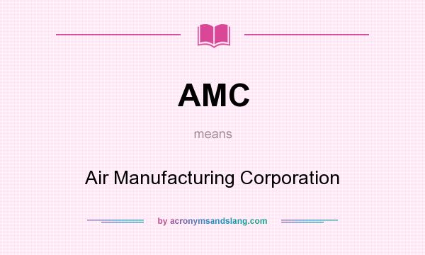 What does AMC mean? It stands for Air Manufacturing Corporation