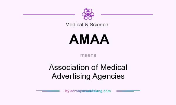 What does AMAA mean? It stands for Association of Medical Advertising Agencies
