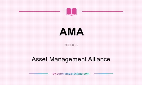 What does AMA mean? It stands for Asset Management Alliance