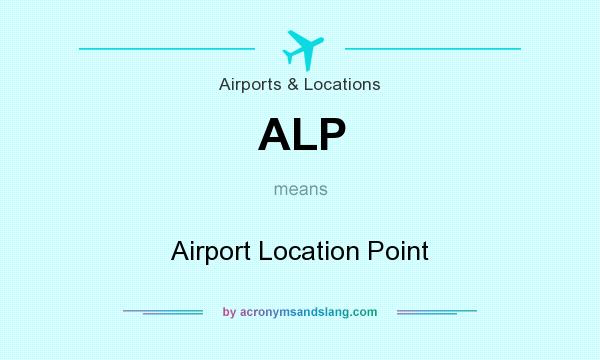 What does ALP mean? It stands for Airport Location Point