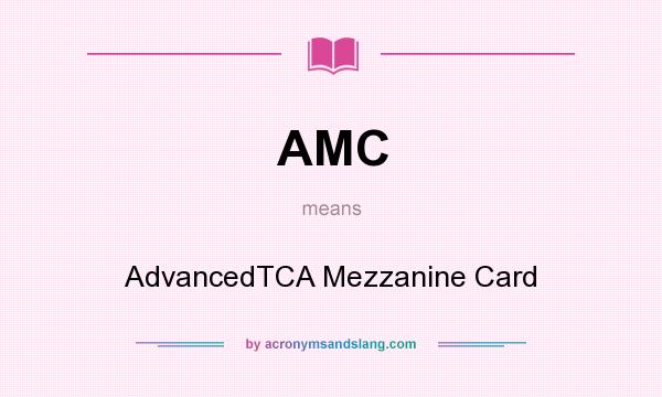 What does AMC mean? It stands for AdvancedTCA Mezzanine Card