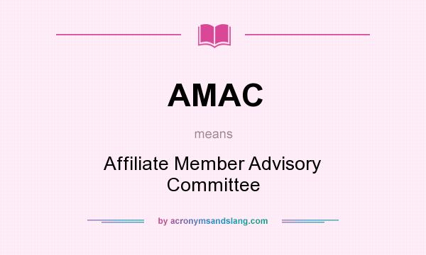 What does AMAC mean? It stands for Affiliate Member Advisory Committee