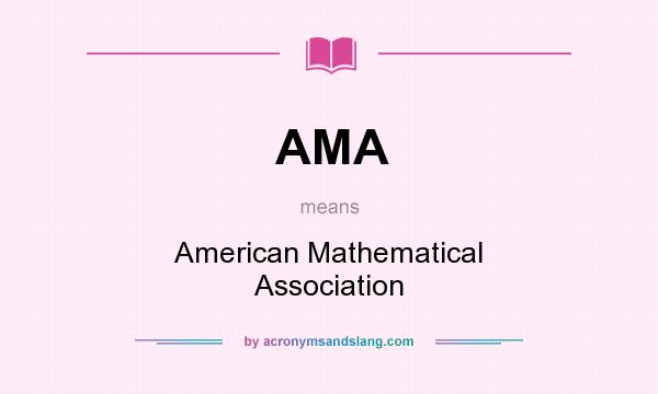 What does AMA mean? It stands for American Mathematical Association