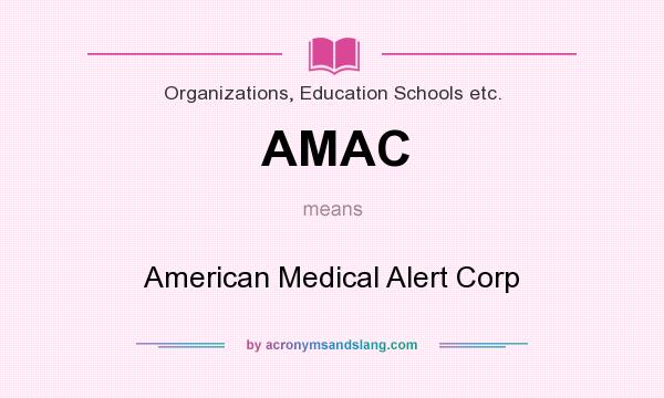 What does AMAC mean? It stands for American Medical Alert Corp