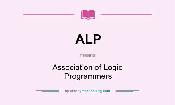 What does ALP mean? It stands for Association of Logic Programmers