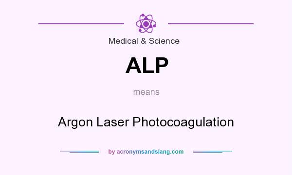 What does ALP mean? It stands for Argon Laser Photocoagulation