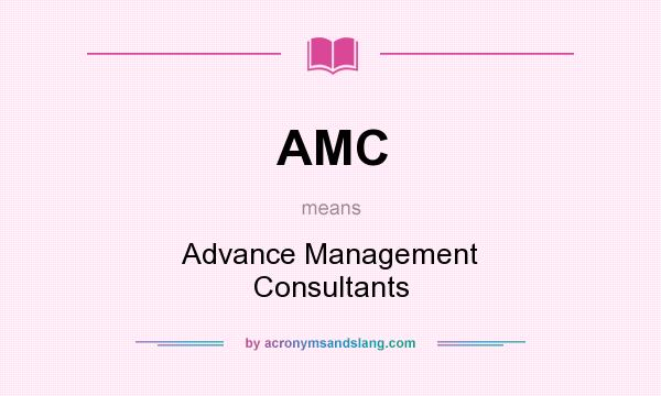 What does AMC mean? It stands for Advance Management Consultants