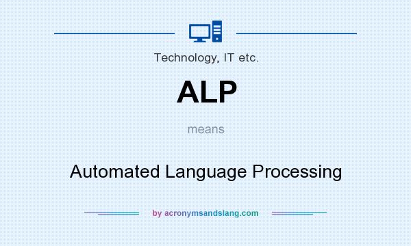 What does ALP mean? It stands for Automated Language Processing
