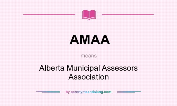 What does AMAA mean? It stands for Alberta Municipal Assessors Association