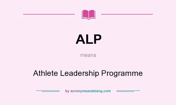 What does ALP mean? It stands for Athlete Leadership Programme