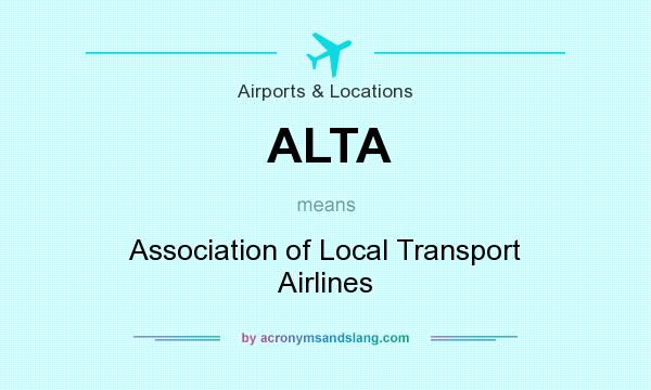 What does ALTA mean? It stands for Association of Local Transport Airlines