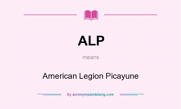 What does ALP mean? It stands for American Legion Picayune