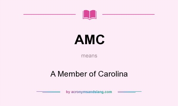 What does AMC mean? It stands for A Member of Carolina