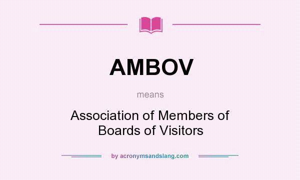 What does AMBOV mean? It stands for Association of Members of Boards of Visitors