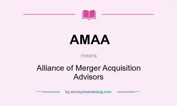 What does AMAA mean? It stands for Alliance of Merger Acquisition Advisors